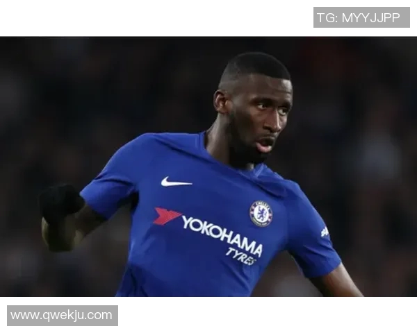 吕迪格的成长之路：从默默无闻到世界顶级后卫的蜕变历程